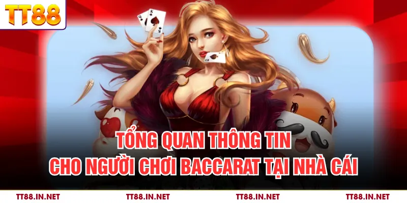 Tổng quan thông tin cho người chơi baccarat tại nhà cái